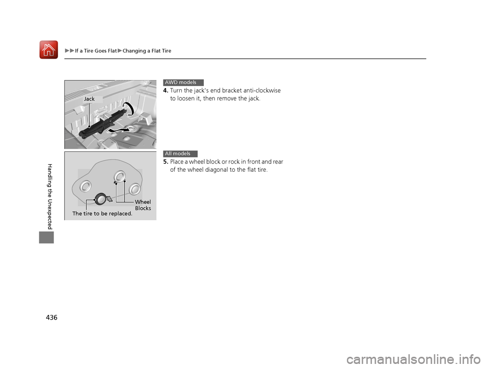 HONDA HR-V 2017 2.G Owners Manual 436
uuIf a Tire Goes Flat uChanging a Flat Tire
Handling the Unexpected
4. Turn the jacks end bracket anti-clockwise 
to loosen it, then remove the jack.
5. Place a wheel block or ro ck in front and 