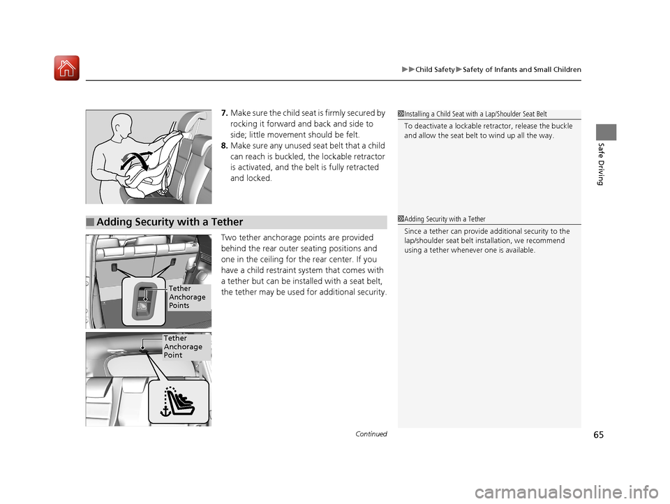 HONDA HR-V 2017 2.G Repair Manual Continued65
uuChild Safety uSafety of Infants and Small Children
Safe Driving
7. Make sure the child seat is firmly secured by
rocking it forward and back and side to
side; little movement should be HONDA HR-V 2017 2.G Repair Manual Continued65
uuChild Safety uSafety of Infants and Small Children
Safe Driving
7. Make sure the child seat is firmly secured by
rocking it forward and back and side to
side; little movement should be
