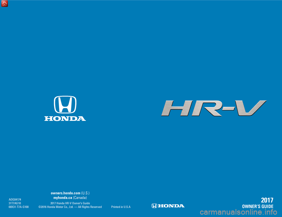 HONDA HR-V 2017 2.G Quick Guide C2    |                   |    C3
AOG04174
31T7AG10
00X31-T7A-G100 
owners.honda.com (U.S.)
myhonda.ca (Canada)
Printed in U.S.A
2017 Honda HR-V Owner’s Guide
©2016 Honda Motor Co., Ltd. — All Ri