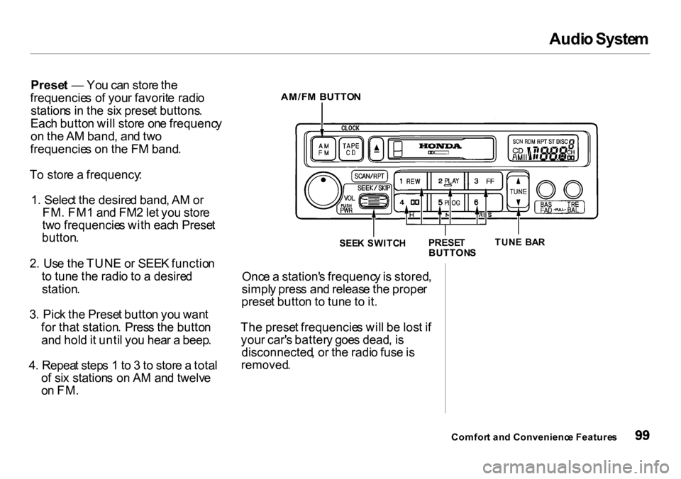 HONDA INSIGHT 2000 1.G Owners Manual Audi
o Syste m
Prese t — Yo u ca n stor e th e
frequencie s o f you r favorit e radi o
station s in th e si x prese t buttons .
Eac h butto n wil l stor e on e frequenc y
o n th e A M band , an d HONDA INSIGHT 2000 1.G Owners Manual Audi
o Syste m
Prese t — Yo u ca n stor e th e
frequencie s o f you r favorit e radi o
station s in th e si x prese t buttons .
Eac h butto n wil l stor e on e frequenc y
o n th e A M band , an d