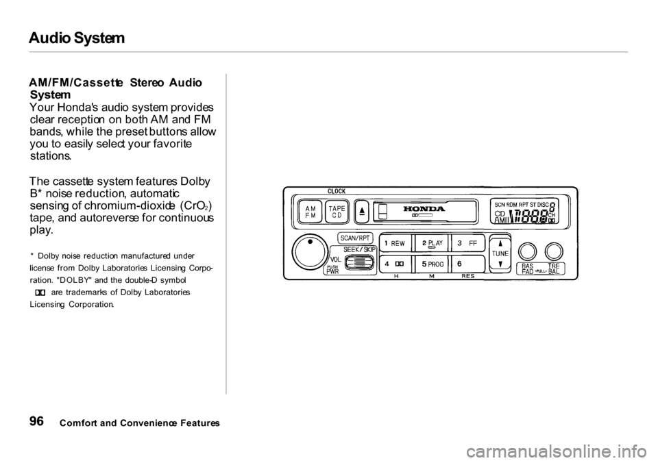HONDA INSIGHT 2000 1.G Owners Manual Audi
o Syste m
AM/FM/Cassett e Stere o Audi o
Syste m
You r Honda s audi o syste m provide s
clea r receptio n o n bot h A M an d F M
bands , whil e th e preset button s allo w
yo u t o easil HONDA INSIGHT 2000 1.G Owners Manual Audi
o Syste m
AM/FM/Cassett e Stere o Audi o
Syste m
You r Honda s audi o syste m provide s
clea r receptio n o n bot h A M an d F M
bands , whil e th e preset button s allo w
yo u t o easil