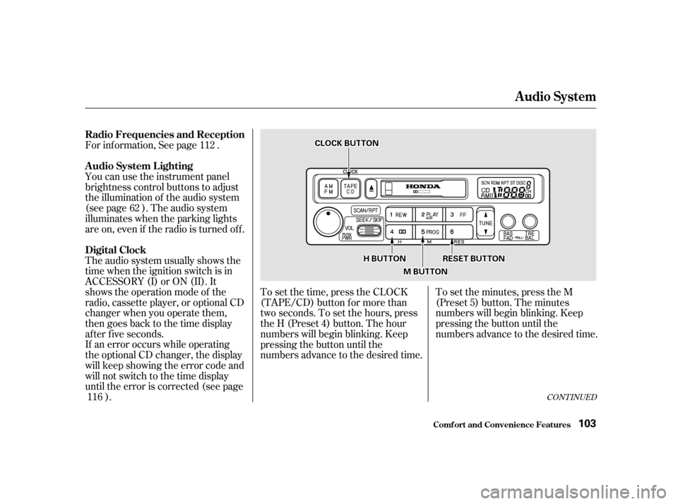 HONDA INSIGHT 2001 1.G Owners Manual For inf ormation, See page . 
If an error occurs while operating 
the optional CD changer, the display
will keep showing the error code and
will not switch to the time display
until the error is corre