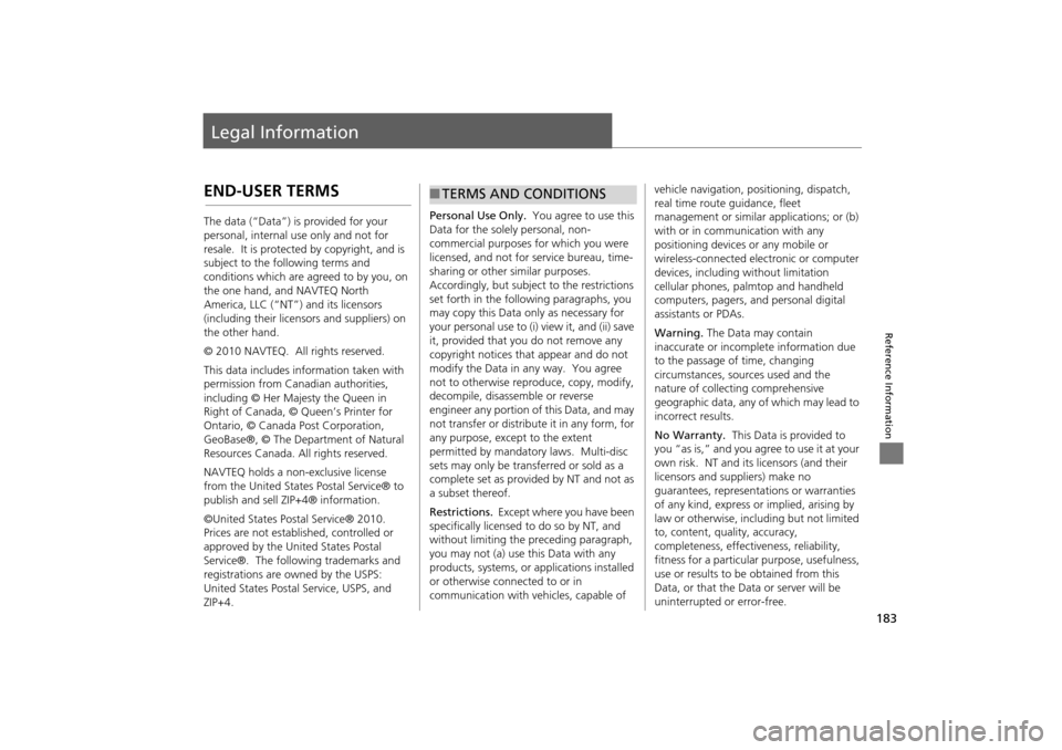 HONDA INSIGHT 2014 2.G Navigation Manual 183
Reference Information
Legal Information
END-USER TERMS
The data (“Data”) is provided for your
personal, internal use only and not for
resale. It is protected by copyright, and is
subject t HONDA INSIGHT 2014 2.G Navigation Manual 183
Reference Information
Legal Information
END-USER TERMS
The data (“Data”) is provided for your
personal, internal use only and not for
resale. It is protected by copyright, and is
subject t