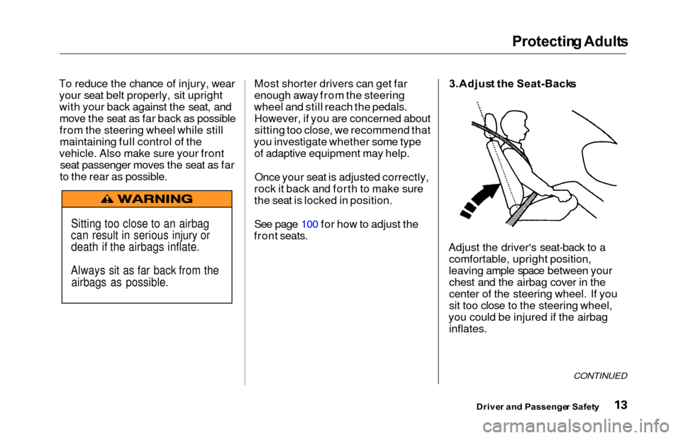 HONDA ODYSSEY 2000 RA6-RA9 / 2.G Owners Manual Protecting Adult s
To reduce the chance of injury, wear
your seat belt properly, sit upright
with your back against the seat, andmove the seat as far back as possible
from the steering wheel while sti