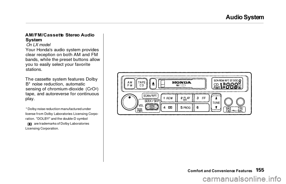 HONDA ODYSSEY 2000 RA6-RA9 / 2.G Owners Manual Audio Syste m
AM/FM/Cassett e  Stere o Audi o
Syste m
On LX model
Your Hondas audio system provides
clear reception on both AM and FM
bands, while the preset buttons allow
you to easily select your f