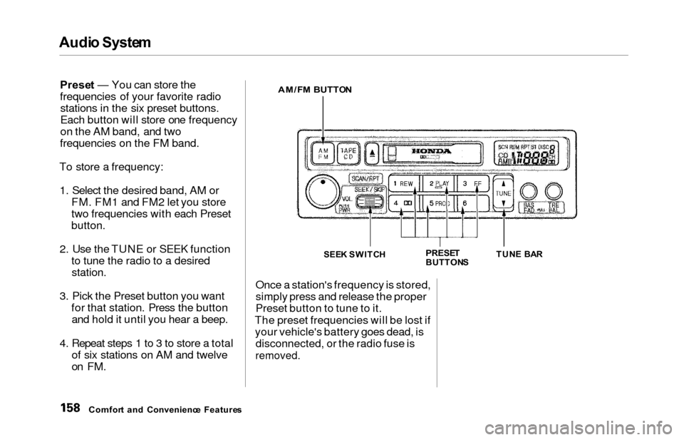 HONDA ODYSSEY 2000 RA6-RA9 / 2.G Owners Manual Audio Syste m
Prese t — You can store the
frequencies of your favorite radio stations in the six preset buttons.
Each button will store one frequency
on the AM band, and two
frequencies on the FM ba