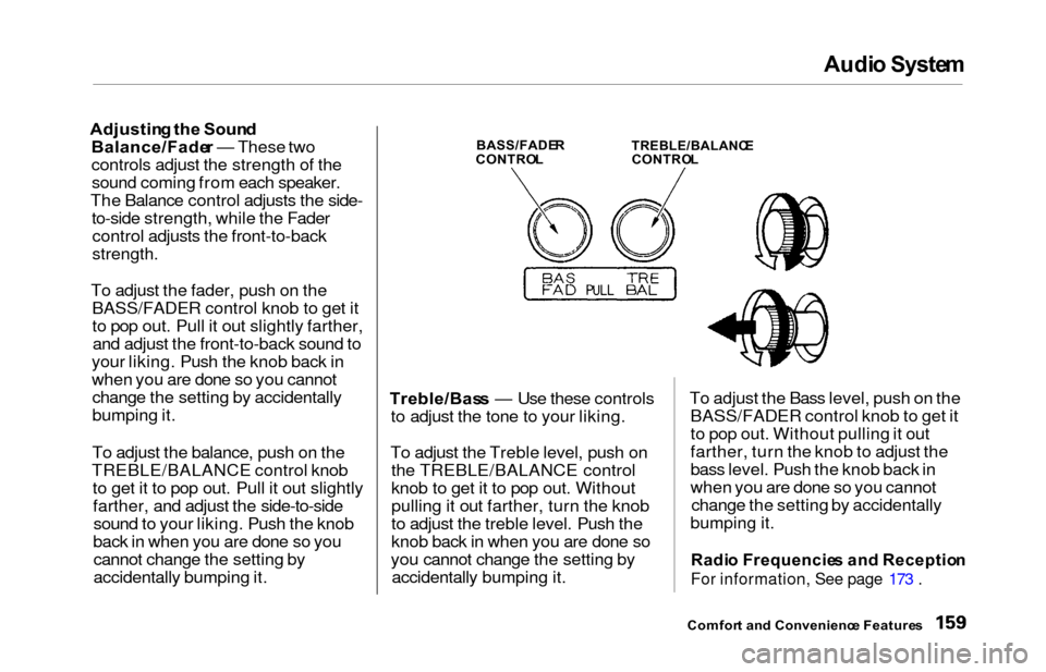 HONDA ODYSSEY 2000 RA6-RA9 / 2.G Owners Manual Audio Syste m
Adjustin g th e Soun d
Balance/Fade r — These two
controls adjust the strength of the sound coming from each speaker.
The Balance control adjusts the side- to-side strength, while the HONDA ODYSSEY 2000 RA6-RA9 / 2.G Owners Manual Audio Syste m
Adjustin g th e Soun d
Balance/Fade r — These two
controls adjust the strength of the sound coming from each speaker.
The Balance control adjusts the side- to-side strength, while the