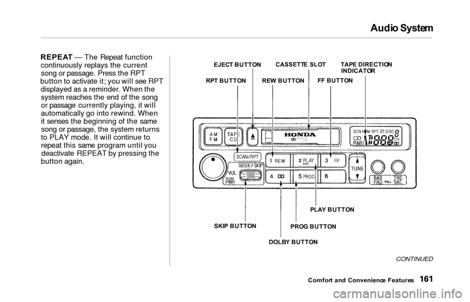 HONDA ODYSSEY 2000 RA6-RA9 / 2.G Owners Manual Audio Syste m
REPEA T — The Repeat function
continuously replays the current song or passage. Press the RPT
button to activate it; you will see RPT displayed as a reminder. When thesystem reaches th HONDA ODYSSEY 2000 RA6-RA9 / 2.G Owners Manual Audio Syste m
REPEA T — The Repeat function
continuously replays the current song or passage. Press the RPT
button to activate it; you will see RPT displayed as a reminder. When thesystem reaches th