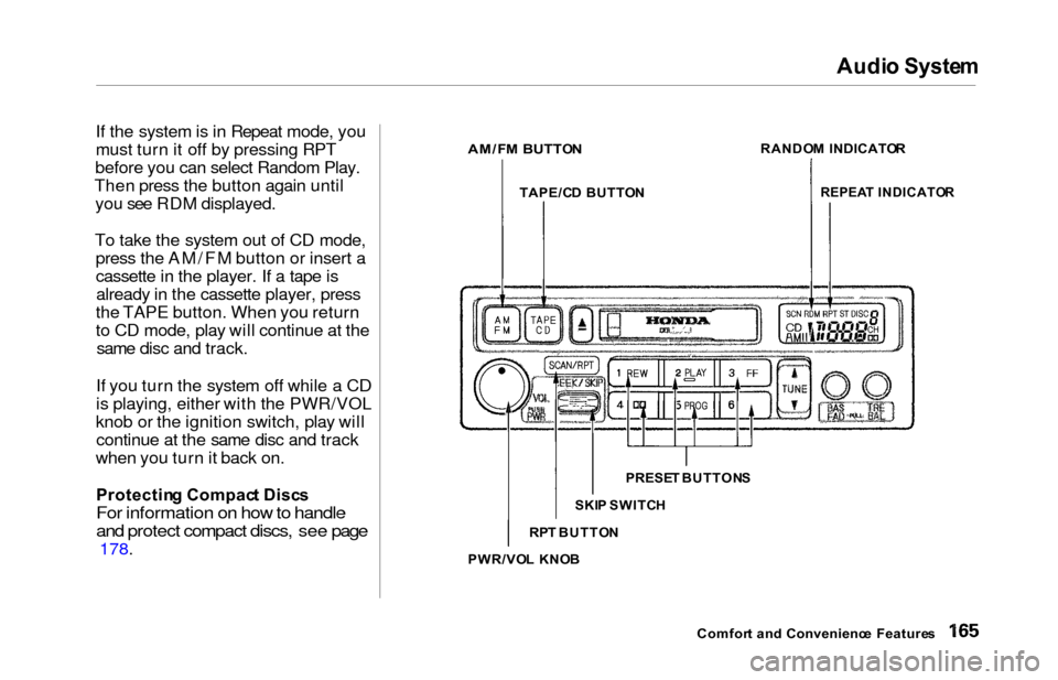 HONDA ODYSSEY 2000 RA6-RA9 / 2.G Owners Manual Audi
o Syste m
If the system is in Repeat mode, you
must turn it off by pressing RPT
before you can select Random Play.
Then press the button again until you see RDM displayed.
To take the system out HONDA ODYSSEY 2000 RA6-RA9 / 2.G Owners Manual Audi
o Syste m
If the system is in Repeat mode, you
must turn it off by pressing RPT
before you can select Random Play.
Then press the button again until you see RDM displayed.
To take the system out