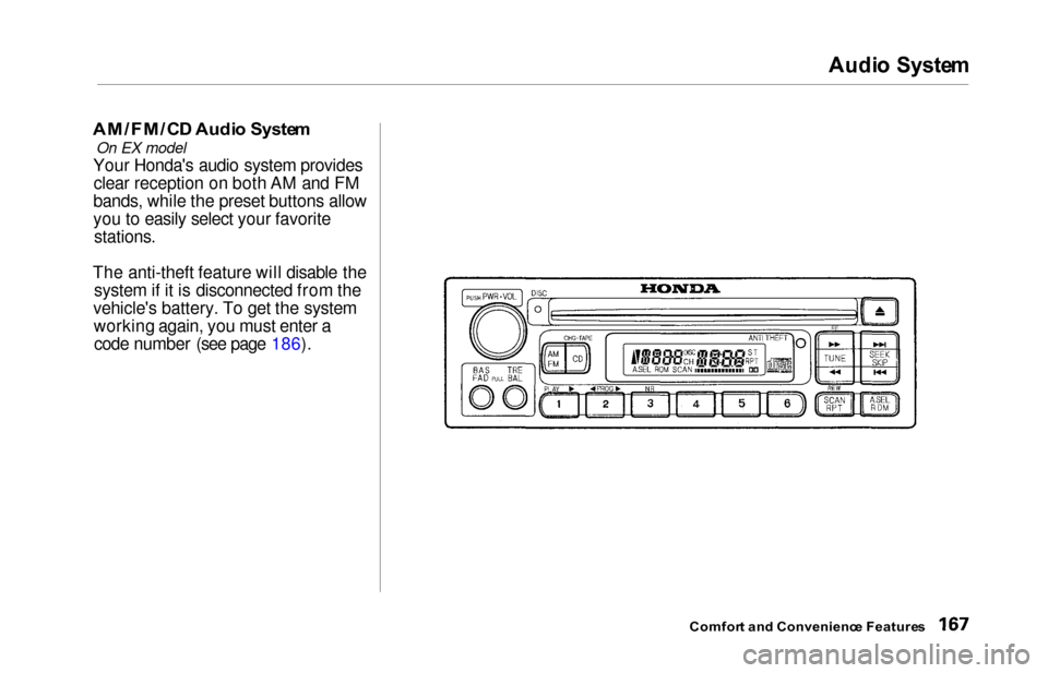 HONDA ODYSSEY 2000 RA6-RA9 / 2.G Owners Manual Audio  Syste m
AM/FM/C D Audi o Syste m
On EX model
Your Hondas audio system provides
clear reception on both AM and FM
bands, while the preset buttons allow
you to easily select your favorite
statio