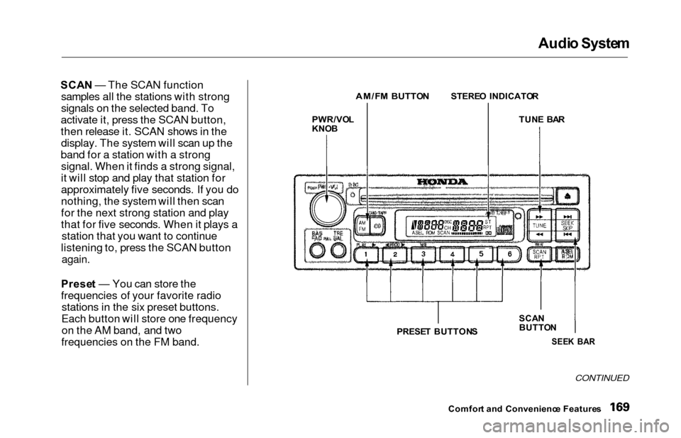 HONDA ODYSSEY 2000 RA6-RA9 / 2.G Owners Manual Audio Syste m
SCAN — The SCAN function
samples all the stations with strong
signals on the selected band. To
activate it, press the SCAN button,
then release it. SCAN shows in the display. The syste HONDA ODYSSEY 2000 RA6-RA9 / 2.G Owners Manual Audio Syste m
SCAN — The SCAN function
samples all the stations with strong
signals on the selected band. To
activate it, press the SCAN button,
then release it. SCAN shows in the display. The syste