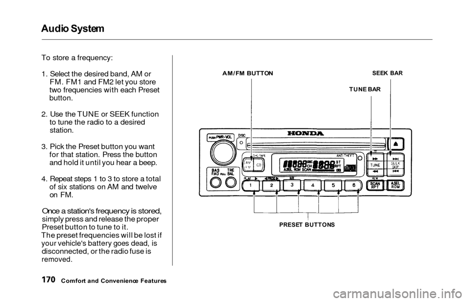 HONDA ODYSSEY 2000 RA6-RA9 / 2.G Owners Manual Audio Syste m
To store a frequency:
1. Select the desired band, AM or FM. FM1 and FM2 let you store
two frequencies with each Preset
button.
2. Use the TUNE or SEEK function to tune the radio to a des