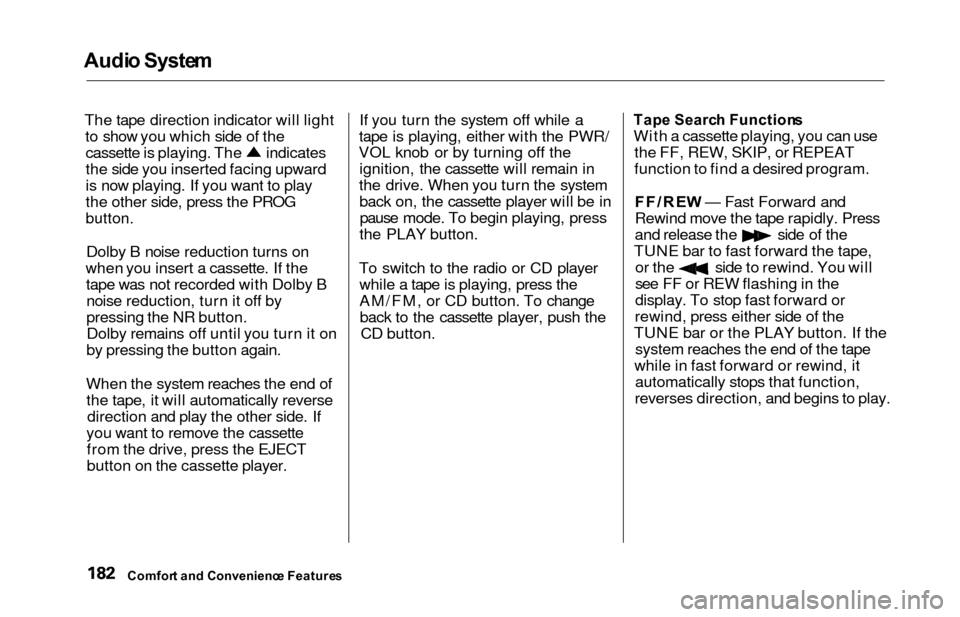 HONDA ODYSSEY 2000 RA6-RA9 / 2.G Owners Manual Audio Syste m
The tape direction indicator will light
to show you which side of the
cassette is playing. The indicates
the side you inserted facing upward
is now playing. If you want to play
the other