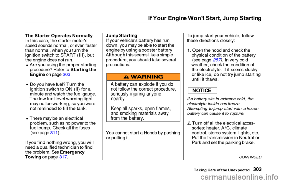 HONDA ODYSSEY 2000 RA6-RA9 / 2.G User Guide If  You r Engin e Won t Start , Jum p Startin g
The Starte r Operate s Normall y
In this case, the starter motors speed sounds normal, or even faster
than normal, when you turn the ignition switch t