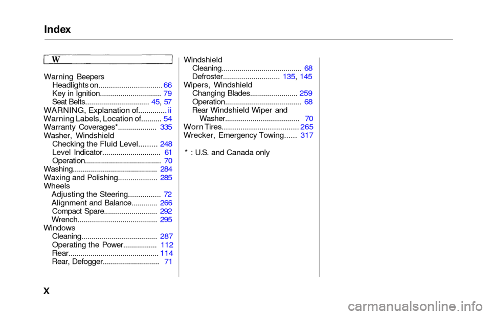 HONDA ODYSSEY 2000 RA6-RA9 / 2.G Owners Manual Index
Warning Beepers
Headlights on...............................  66
Key in Ignition..............................  79
Seat Belts................................ 45, 5 7
WARNING, Explanation of.....