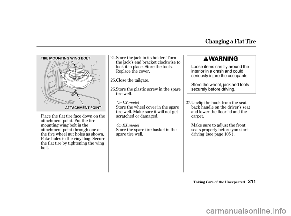 HONDA ODYSSEY 2001 RA6-RA9 / 2.G Owners Manual Unclip the hook f rom the seat 
back handle on the driver’s seat
and lower the f loor lid and the
carpet. 
Make sure to adjust the f ront 
seats properly bef ore you start
driving (see page ).
Store