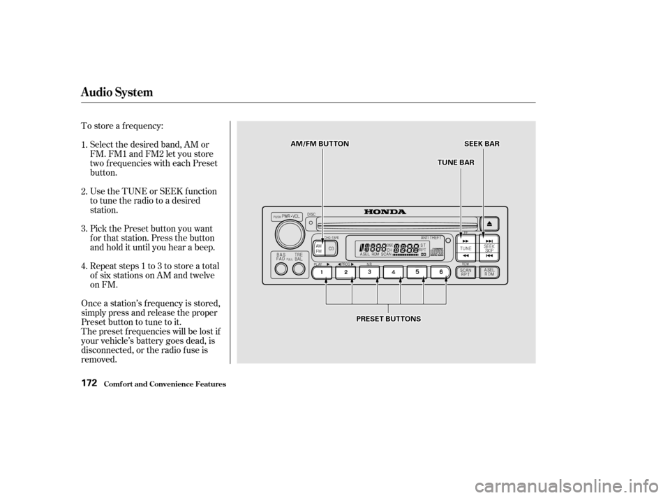 HONDA ODYSSEY 2002 RA6-RA9 / 2.G Owners Manual To store a f requency:Select the desired band, AM or
FM. FM1 and FM2 let you store
two f requencies with each Preset
button.
Use the TUNE or SEEK f unction
to tune the radio to a desired
station.
Pick