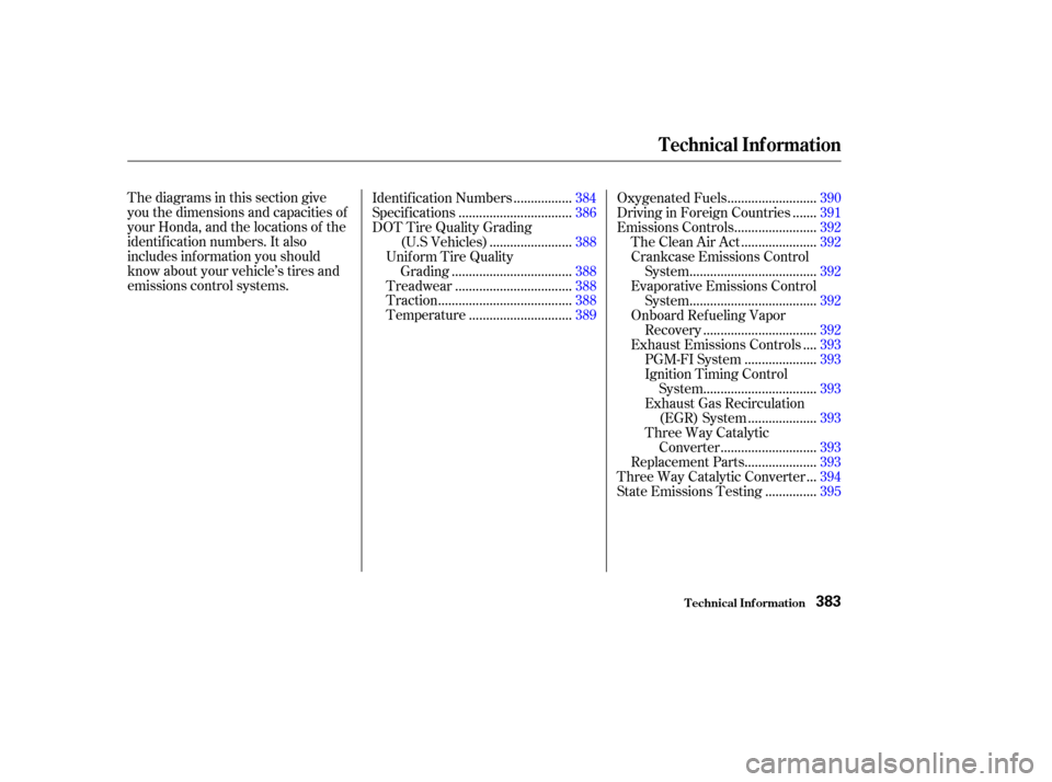 HONDA ODYSSEY 2003 RB1-RB2 / 3.G Owners Manual Thediagramsinthissectiongive
you the dimensions and capacities of
your Honda, and the locations of the
identif ication numbers. It also
includes inf ormation you should
know about your vehicle’s tir