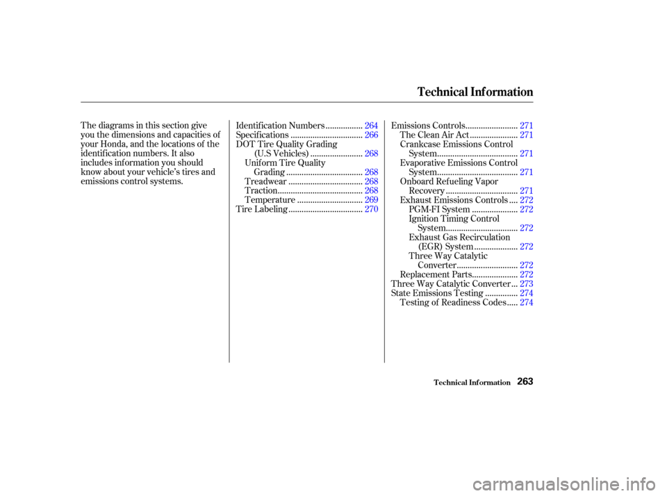 HONDA ODYSSEY 2004 RB1-RB2 / 3.G Owners Manual Thediagramsinthissectiongive
you the dimensions and capacities of
your Honda, and the locations of the
identif ication numbers. It also
includes inf ormation you should
know about your vehicle’s tir