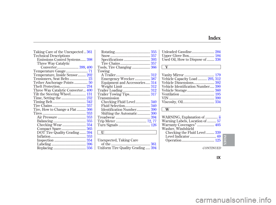 HONDA ODYSSEY 2006 RB1-RB2 / 3.G Owners Manual Î
CONT INUED
Unexpected, Taking Care..........................................
of the .361
....
Unif orm Tire Quality Grading .394 ........................
Unleaded Gasoline .284
...................