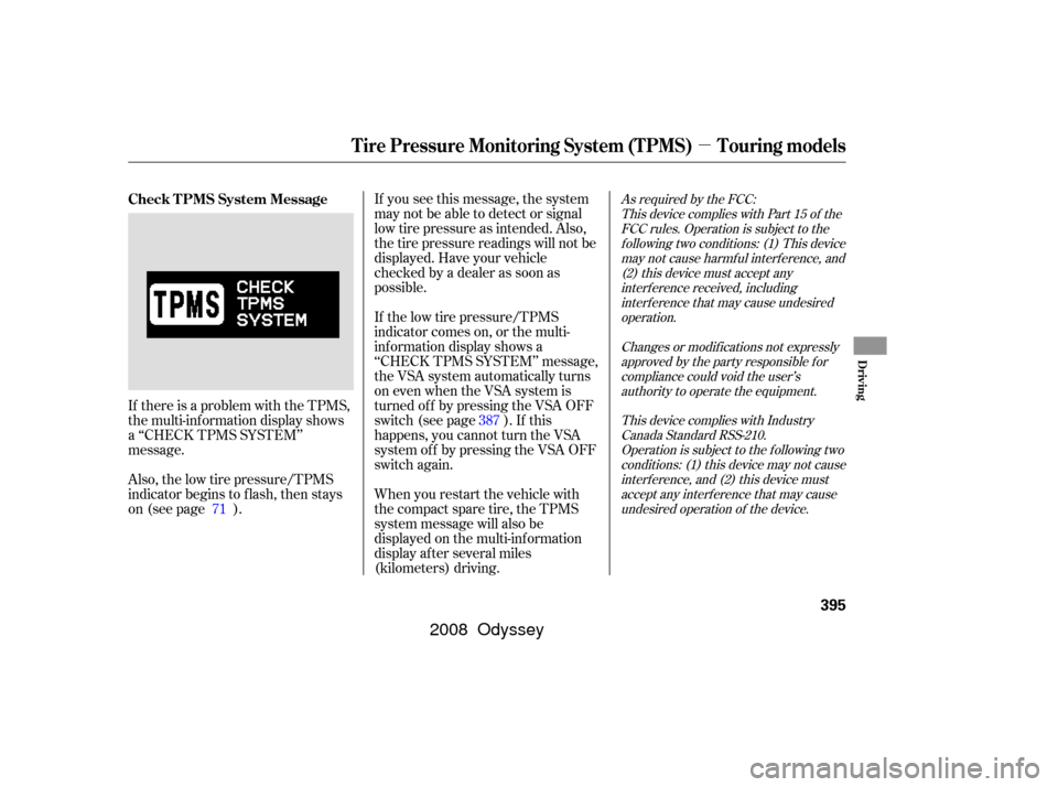 HONDA ODYSSEY 2008 RB1-RB2 / 3.G User Guide µ
As required by the FCC:This device complies with Part 15 of theFCC rules. Operation is subject to thef ollowing two conditions: (1) This devicemay not cause harmf ul interf erence, and(2) this dev