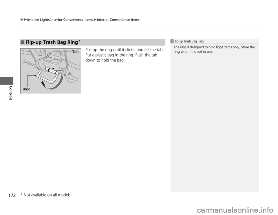 HONDA ODYSSEY 2012 RB3-RB4 / 4.G Owners Manual uuInterior Lights/Interior Convenience ItemsuInterior Convenience Items
172Controls
Pull up the ring until it clicks, and lift the tab. 
Put a plastic bag in the ring. Push the tab 
down to hold the b