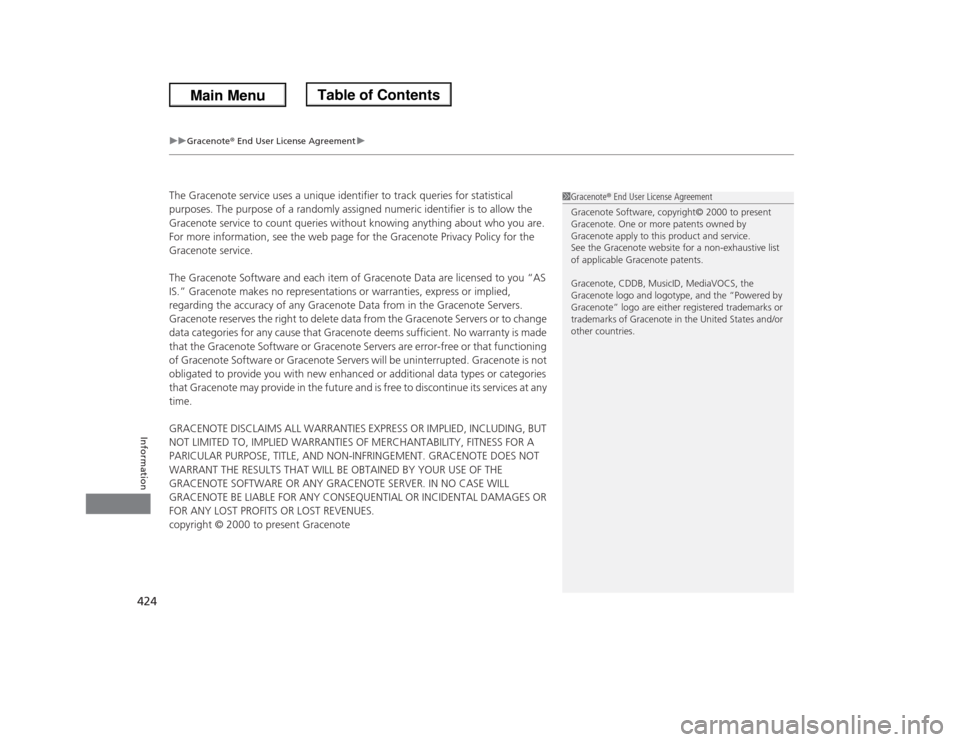 HONDA ODYSSEY 2013 RC1-RC2 / 5.G Owners Manual uuGracenote® End User License Agreementu
424Information
The Gracenote service uses a unique identifier to track queries for statistical
purposes. The purpose of a randomly assigned numeric identifie HONDA ODYSSEY 2013 RC1-RC2 / 5.G Owners Manual uuGracenote® End User License Agreementu
424Information
The Gracenote service uses a unique identifier to track queries for statistical
purposes. The purpose of a randomly assigned numeric identifie