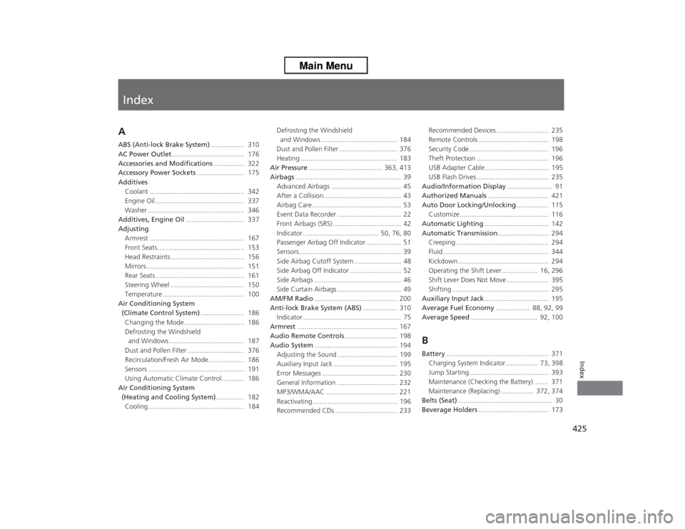HONDA ODYSSEY 2013 RC1-RC2 / 5.G Owners Manual Index
425Index
Index
AABS (Anti-lock Brake System)..................  310
AC Power Outlet......................................  176
Accessories and Modifications................  322
Accessory Power 