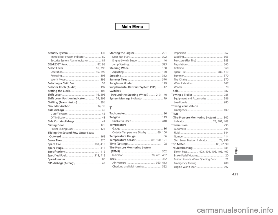 HONDA ODYSSEY 2013 RC1-RC2 / 5.G Owners Manual 431Index
Security System........................................  133
Immobilizer System Indicator.....................  80
Security System Alarm Indicator ................  81
SEL/RESET Knob.........