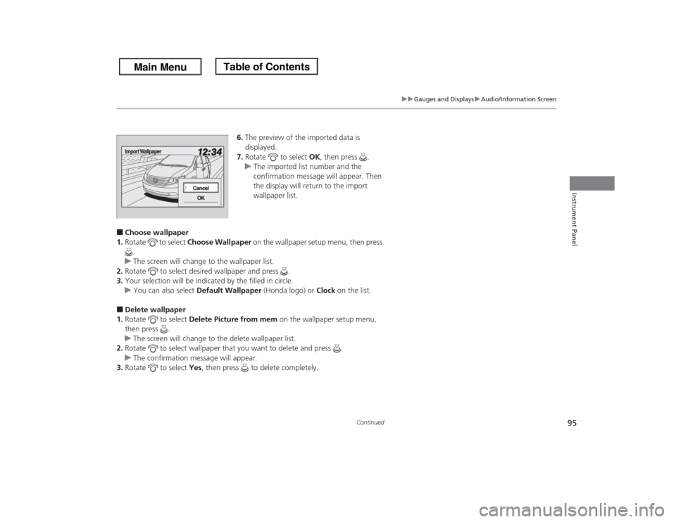 HONDA ODYSSEY 2013 RC1-RC2 / 5.G Owners Manual 95
uuGauges and DisplaysuAudio/Information Screen
Continued
Instrument Panel
6.The preview of the imported data is 
displayed.
7.Rotate   to select OK, then press  .
uThe imported list number and the 