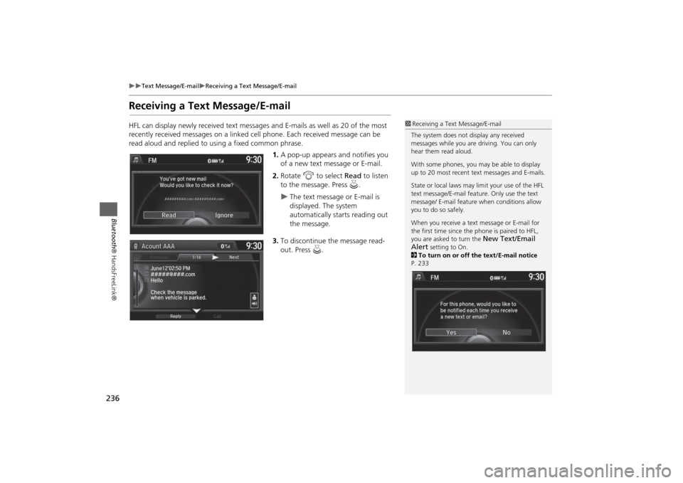 HONDA ODYSSEY 2014 RC1-RC2 / 5.G Navigation Manual 236
Text Message/E-mail
Receiving a Text Message/E-mail
Bluetooth® HandsFreeLink®
Receiving a Text Message/E-mailHFL can display newly received text messages and E-mails as well as 20 of t HONDA ODYSSEY 2014 RC1-RC2 / 5.G Navigation Manual 236
Text Message/E-mail
Receiving a Text Message/E-mail
Bluetooth® HandsFreeLink®
Receiving a Text Message/E-mailHFL can display newly received text messages and E-mails as well as 20 of t