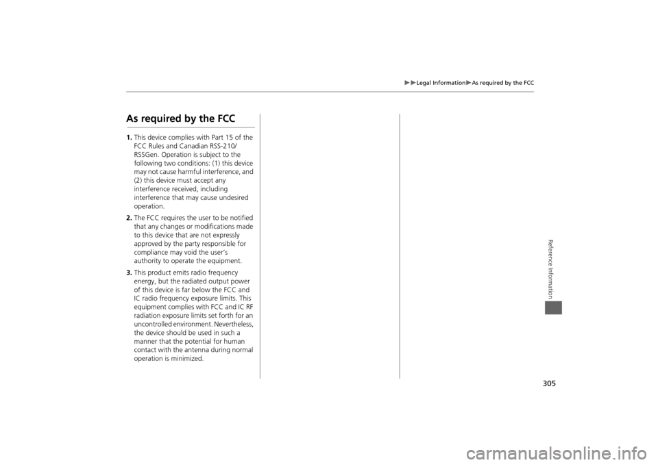 HONDA ODYSSEY 2014 RC1-RC2 / 5.G Navigation Manual 305
Legal Information
As required by the FCC
Reference Information
As required by the FCC1.This device complies with Part 15 of the
FCC Rules and Canadian RSS-210/
RSSGen. Operation is subj HONDA ODYSSEY 2014 RC1-RC2 / 5.G Navigation Manual 305
Legal Information
As required by the FCC
Reference Information
As required by the FCC1.This device complies with Part 15 of the
FCC Rules and Canadian RSS-210/
RSSGen. Operation is subj