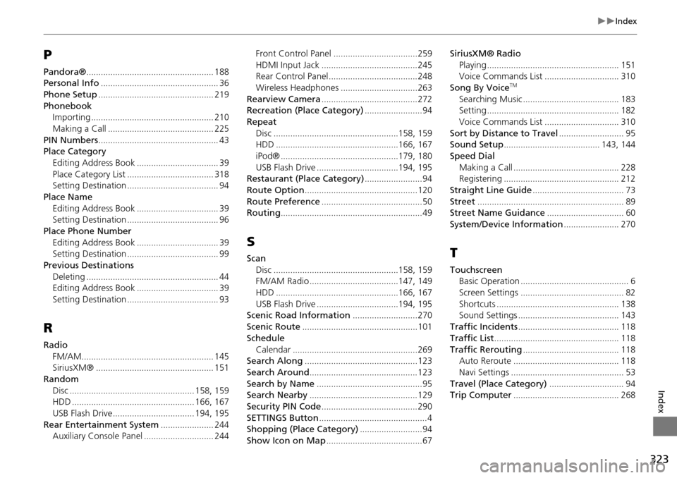 HONDA ODYSSEY 2016 RC1-RC2 / 5.G Navigation Manual 323
Index
Index
P
Pandora®..................................................... 188Personal Info................................................. 36
Phone Setup.................................