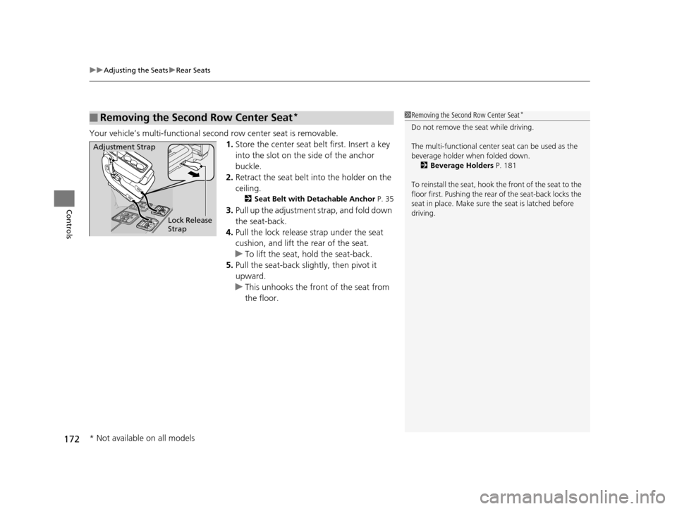 HONDA ODYSSEY 2016 RC1-RC2 / 5.G Owners Manual uuAdjusting the Seats uRear Seats
172
Controls
Your vehicle’s multi-functional second row center seat is removable.
1.Store the center seat belt first. Insert a key
into the slot on the side of the HONDA ODYSSEY 2016 RC1-RC2 / 5.G Owners Manual uuAdjusting the Seats uRear Seats
172
Controls
Your vehicle’s multi-functional second row center seat is removable.
1.Store the center seat belt first. Insert a key
into the slot on the side of the