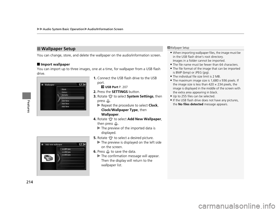 HONDA ODYSSEY 2016 RC1-RC2 / 5.G Owners Manual uuAudio System Basic Operation uAudio/Information Screen
214
Features
You can change, store, and delete the wallpaper on the audio/information screen.
■Import wallpaper
You can import up to three im