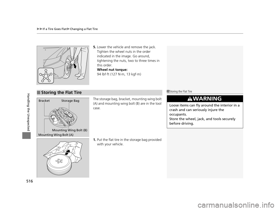 HONDA ODYSSEY 2016 RC1-RC2 / 5.G Owners Manual uuIf a Tire Goes Flat uChanging a Flat Tire
516
Handling the Unexpected
5. Lower the vehicle and remove the jack. 
Tighten the wheel nuts in the order 
indicated in the image. Go around, 
tightening t