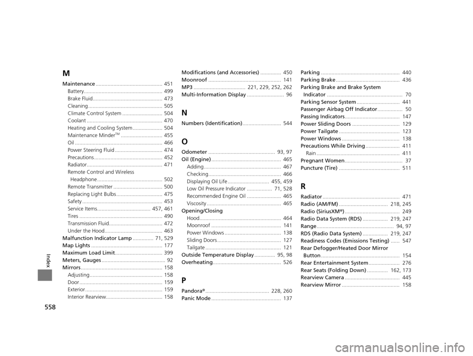 HONDA ODYSSEY 2016 RC1-RC2 / 5.G Owners Guide 558
Index
M
Maintenance............................................. 451
Battery..................................................... 499
Brake Fluid...............................................  47