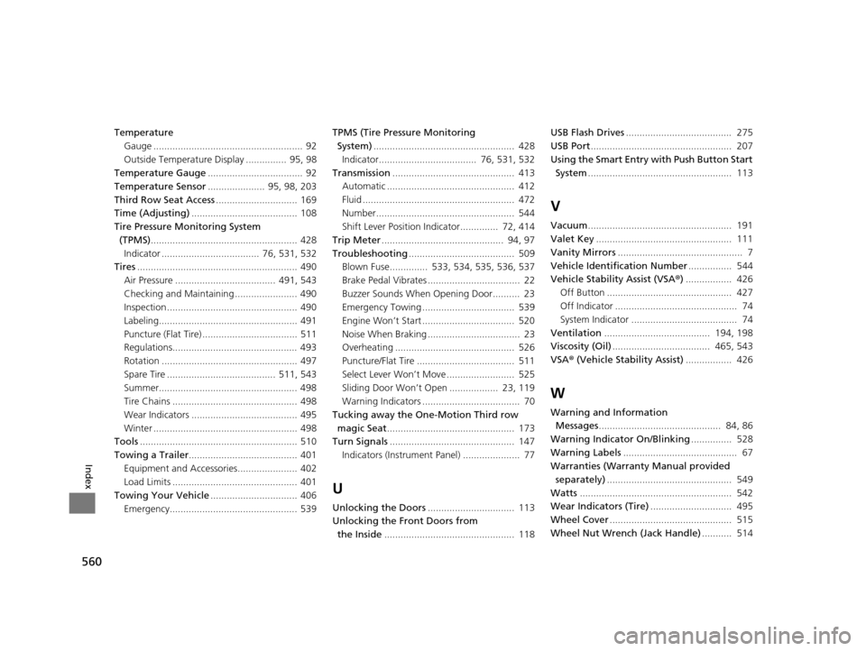 HONDA ODYSSEY 2016 RC1-RC2 / 5.G Owners Manual 560
Index
TemperatureGauge .......................................................  92
Outside Temperature Display ............... 95, 98
Temperature Gauge ...................................  92
Temp