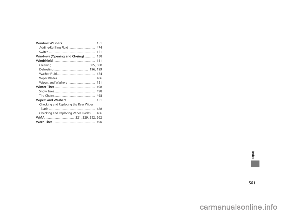 HONDA ODYSSEY 2016 RC1-RC2 / 5.G Owners Manual 561
Index
Window Washers.....................................  151
Adding/Refilling Fluid ..............................  474
Switch ....................................................  151
Windows (