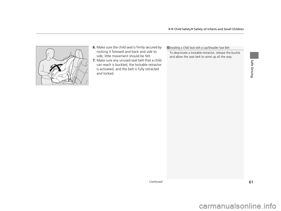 HONDA ODYSSEY 2016 RC1-RC2 / 5.G Repair Manual Continued61
uuChild Safety uSafety of Infants and Small Children
Safe Driving
6. Make sure the child seat is firmly secured by
rocking it forward and back and side to
side; little movement should be HONDA ODYSSEY 2016 RC1-RC2 / 5.G Repair Manual Continued61
uuChild Safety uSafety of Infants and Small Children
Safe Driving
6. Make sure the child seat is firmly secured by
rocking it forward and back and side to
side; little movement should be