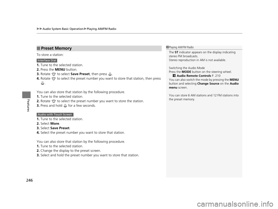 HONDA ODYSSEY 2017 RC1-RC2 / 5.G Owners Manual uuAudio System Basic Operation uPlaying AM/FM Radio
246
Features
To store a station:
1. Tune to the selected station.
2. Press the  MENU button.
3. Rotate  to select  Save Preset, then press  .
4. Rot