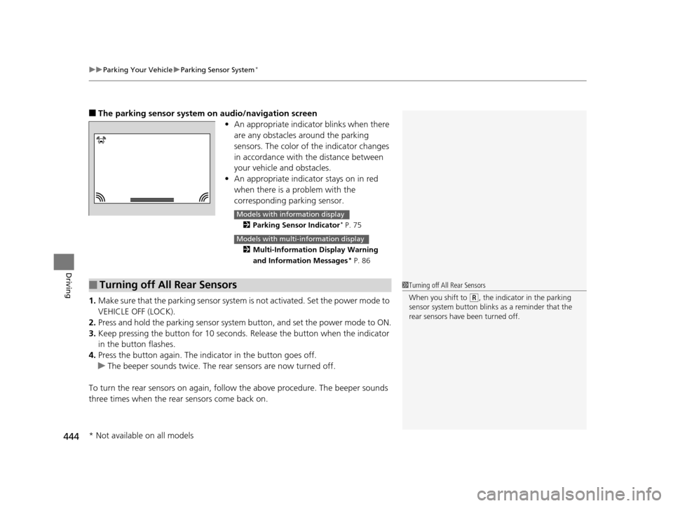 HONDA ODYSSEY 2017 RC1-RC2 / 5.G Owners Manual uuParking Your Vehicle uParking Sensor System*
444
Driving
■The parking sensor system on audio/navigation screen
•An appropriate indicato r blinks when there 
are any obstacles around the parking 