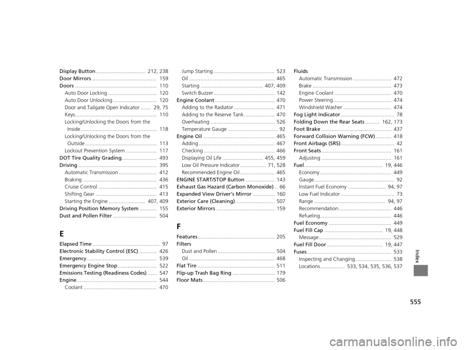 HONDA ODYSSEY 2017 RC1-RC2 / 5.G Owners Manual 555
Index
Display Button..................................  212, 238
Door Mirrors .............................................  159
Doors ........................................................  110