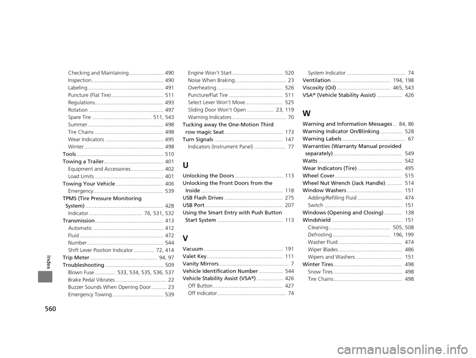 HONDA ODYSSEY 2017 RC1-RC2 / 5.G Service Manual 560
Index
Checking and Maintaining ....................... 490
Inspection ................................................ 490
Labeling................................................... 491
Puncture 