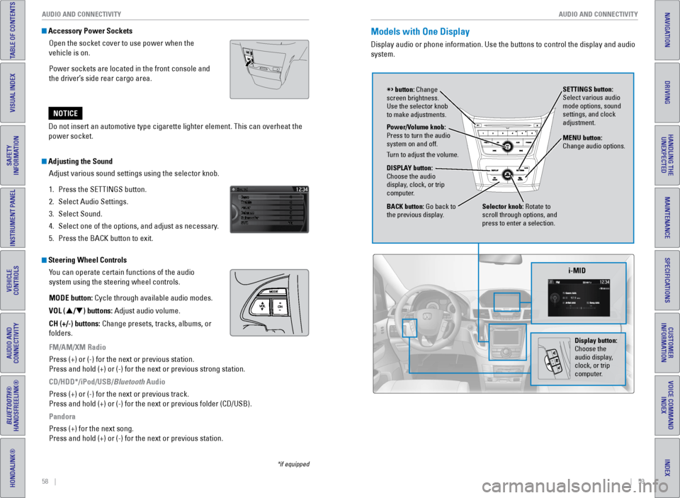 HONDA ODYSSEY 2017 RC1-RC2 / 5.G Quick Guide 58    ||    59
       AUDIO AND CONNECTIVITY
AUDIO AND CONNECTIVITY
TABLE OF CONTENTS
INDEX
VISUAL INDEX
VOICE COMMAND 
INDEX
SAFETY 
INFORMATION
CUSTOMER 
INFORMATION
INSTRUMENT PANEL
SPECIFICATIONS
