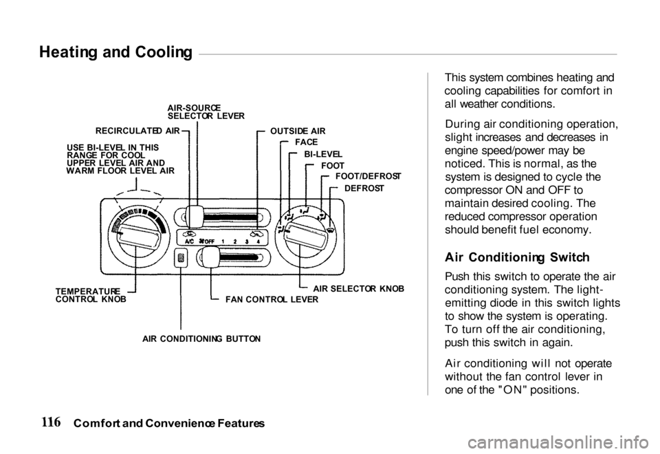 HONDA PASSPORT 2000 2.G Owners Manual 
Heatin
g an d Coolin g

This system combines heating and
cooling capabilities for comfort in all weather conditions.
During air conditioning operation,
slight increases and decreases in
engine speed/