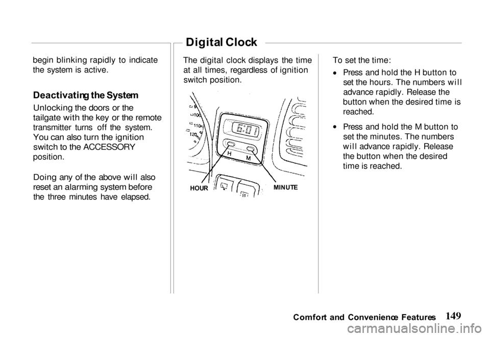 HONDA PASSPORT 2000 2.G Owners Manual 
begin blinking rapidly to indicate
the system is active.
Deactivatin g th e Syste m

Unlocking the doors or the

tailgate with the key or the remote

transmitter turns off the system.

You can also t