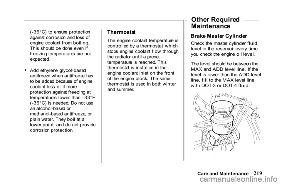 HONDA PASSPORT 2001 2.G Owners Manual 
(-36°C
)  t o  ensur e  protectio n
agains t corrosio n  an d los s  o f
engin e  coolan t fro m boiling .
Thi s shoul d b e  don e  eve n i f
freezin g temperature s  ar e  no t

expected .

Ad d  