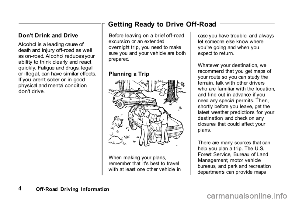HONDA PASSPORT 2001 2.G Owners Manual
Don
t Drin k an d Driv e
Alcoho l i s a leadin g caus e o f
deat h an d injur y off-roa d a s wel l
a s on-road . Alcoho l reduces your
abilit y t o thin k clearl y an d react
quickly . Fatig HONDA PASSPORT 2001 2.G Owners Manual
Don
t Drin k an d Driv e
Alcoho l i s a leadin g caus e o f
deat h an d injur y off-roa d a s wel l
a s on-road . Alcoho l reduces your
abilit y t o thin k clearl y an d react
quickly . Fatig