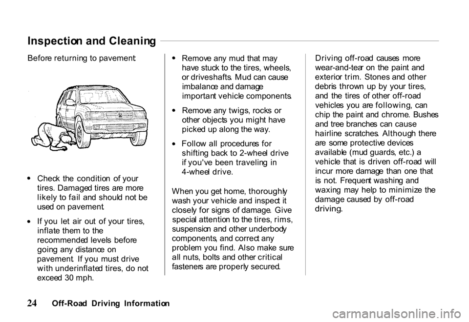 HONDA PASSPORT 2001 2.G Owners Manual Befor
e returnin g t o pavement :
Chec k th e conditio n o f you r
tires . Damage d tire s ar e mor e
likel y t o fai l an d shoul d no t b e
use d o n pavement .
I f yo u le t ai r ou t o f HONDA PASSPORT 2001 2.G Owners Manual Befor
e returnin g t o pavement :
Chec k th e conditio n o f you r
tires . Damage d tire s ar e mor e
likel y t o fai l an d shoul d no t b e
use d o n pavement .
I f yo u le t ai r ou t o f
